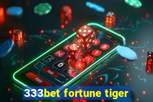 333bet fortune tiger